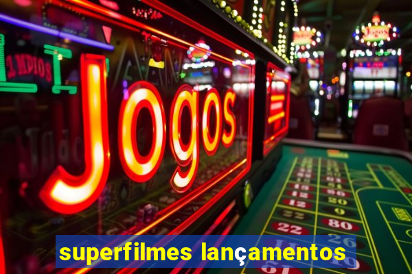 superfilmes lançamentos